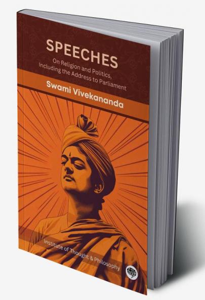 Speeches: On Religion and Politics Including the Address to Parliament (by ITP Press)