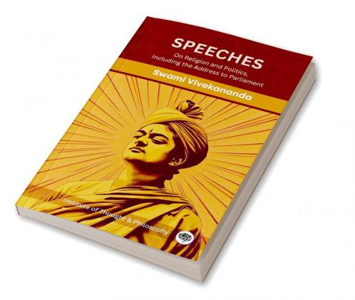 Speeches: On Religion and Politics Including the Address to Parliament (by ITP Press)