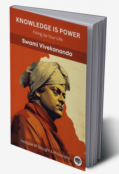 Knowledge is Power: Firing Up Your Life (by ITP Press)