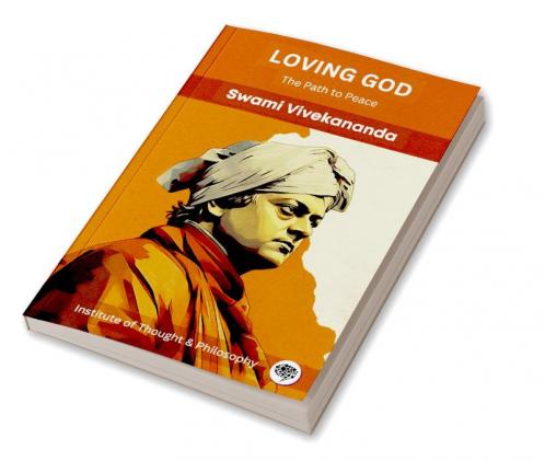 Loving God: The Path to Peace (by ITP Press)