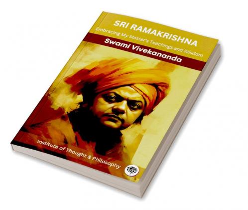 Sri Ramakrishna: Embracing My Master's Teachings and Wisdom (by ITP Press)