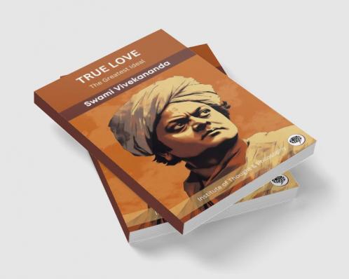 True Love: The Greatest Ideal (by ITP Press)