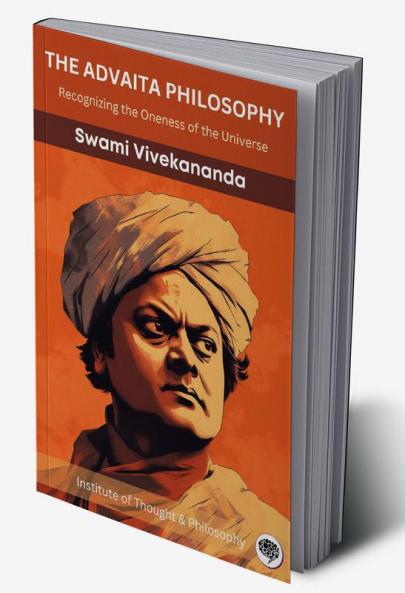 The Advaita Philosophy: Recognizing the Oneness of the Universe (by ITP Press)