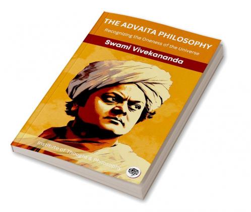 The Advaita Philosophy: Recognizing the Oneness of the Universe (by ITP Press)
