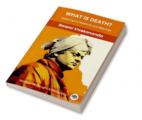 What is Death?: Exploring the Mysteries and Meanings (by ITP Press)