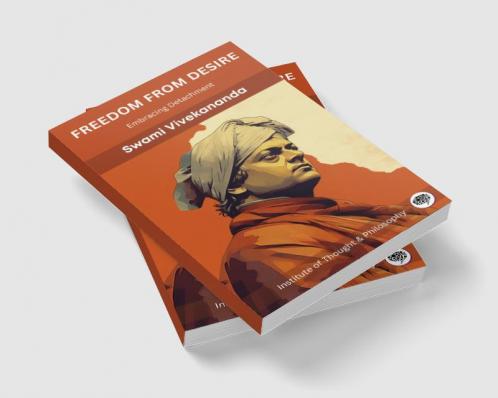 Freedom from Desire: Embracing Detachment (by ITP Press)