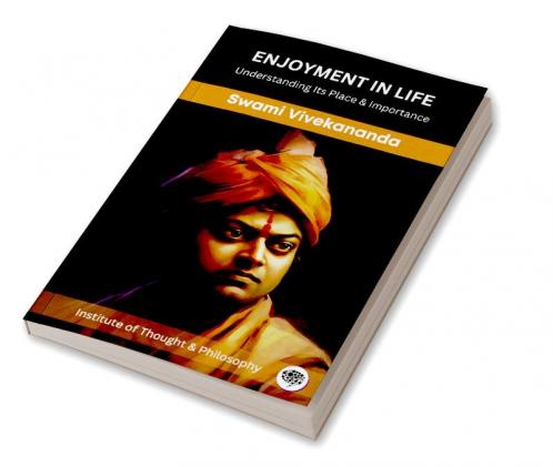 Enjoyment in Life: Understanding Its Place & Importance (by ITP Press)