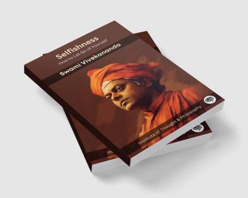 Selfishness: How to Let Go of Yourself (by ITP Press)