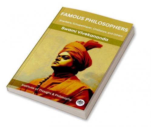 Famous Philosophers: Shankara Schopenhauer Chaitanya and Others (by ITP Press)