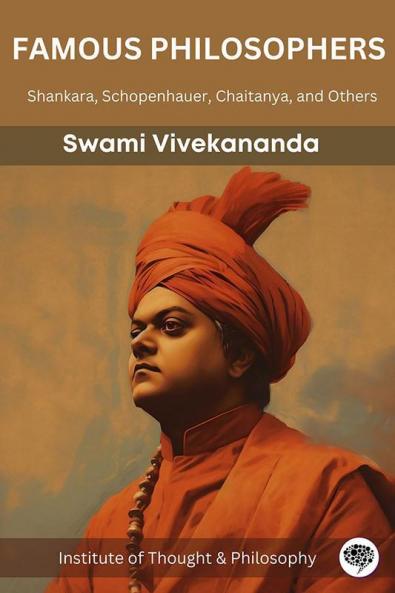 Famous Philosophers: Shankara Schopenhauer Chaitanya and Others (by ITP Press)