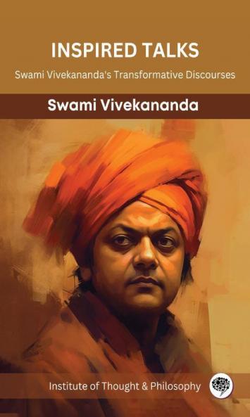 Inspired Talks: Swami Vivekananda's Transformative Discourses (by ITP Press)