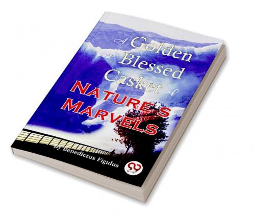 Golden and Blessed Casket of Nature's Marvels