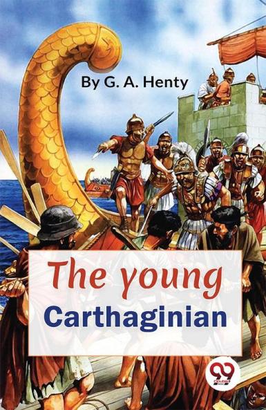 Young Carthaginian A story Of The Times Of Hannibal