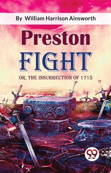 Preston Fight; or The Insurrection of 1715