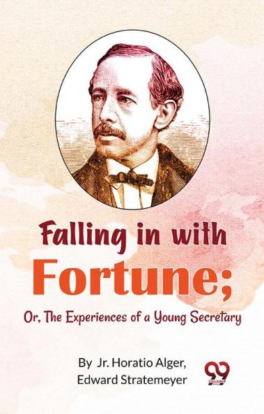 Falling in with Fortune; Or The Experiences of a Young Secretary