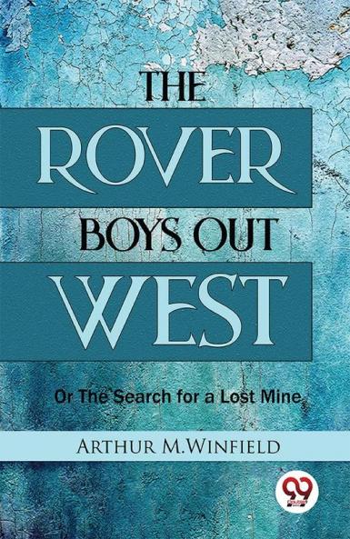 The Rover Boys Out West Or The Search for a Lost Mine