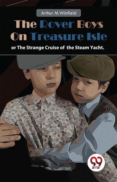 Rover Boys On Treasure Isle or The Strange Cruise of the Steam Yacht.
