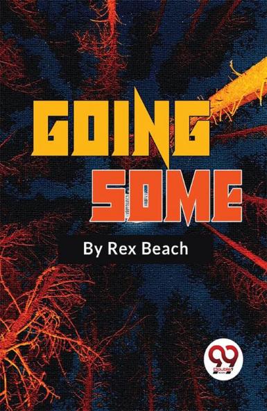 Going Some A Romance of Strenuous Affection