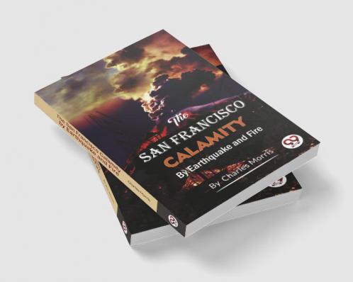 The San Francisco Calamity  by Earthquake and Fire