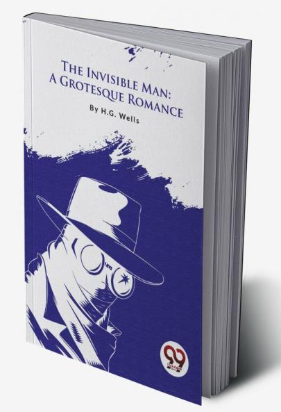 The Invisible Man: A Grotesque Romance