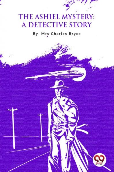 The Ashiel Mystery: A Detective Story
