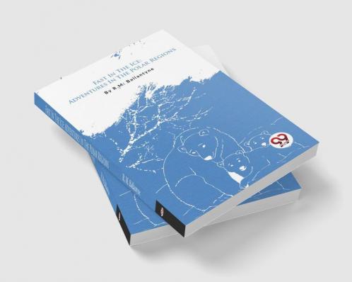 Fast In The Ice: Adventures In The Polar Regions