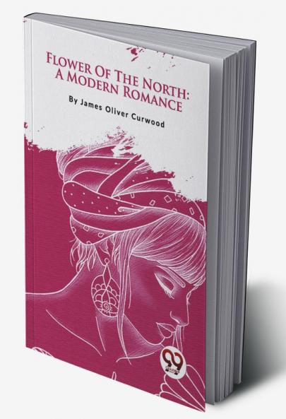 Flower Of The North: A Modern Romance