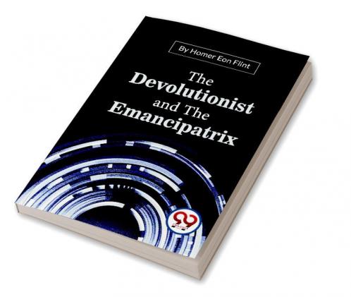 Devolutionist And The Emancipatrix