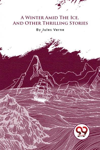 Winter Amid The Ice And Other Thrilling Stories