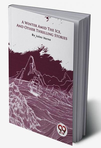 Winter Amid The Ice And Other Thrilling Stories