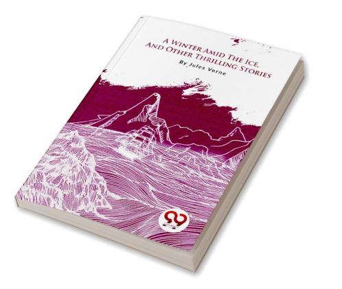 Winter Amid The Ice And Other Thrilling Stories