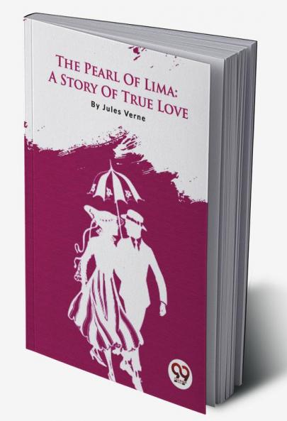 The Pearl Of Lima: A Story Of True Love