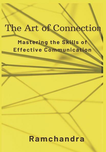 The Art of Connection: Mastering the Skills of Effective Communication