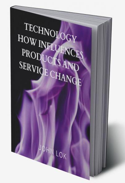 Technology How Influences Products And