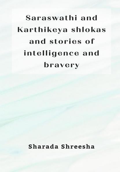 Saraswathi and Karthikeya shlokas and stories of intelligence and bravery