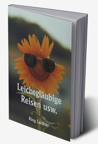 Leichtgläubige Reisen usw.