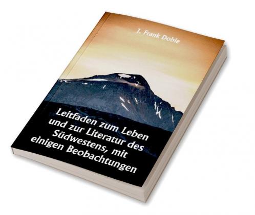 Leitfaden zum Leben und zur Literatur des Südwestens mit einigen Beobachtungen