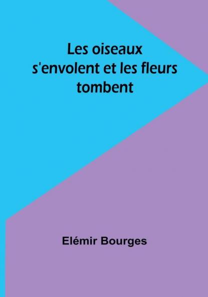 Les oiseaux s'envolent et les fleurs tombent