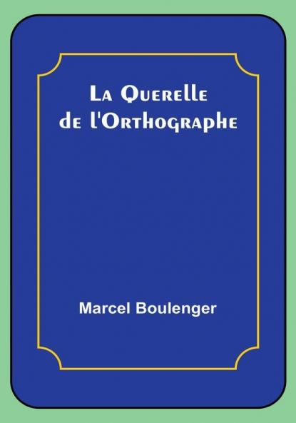 La Querelle de l'Orthographe