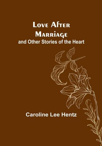 Love After Marriage: and Other Stories of the Heart