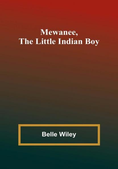 Mewanee the Little Indian Boy