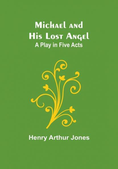 Michael and His Lost Angel: A Play in Five Acts