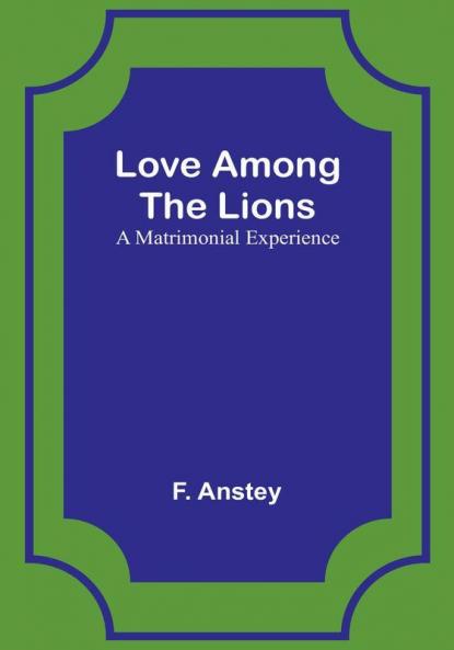 Love Among the Lions: A Matrimonial Experience