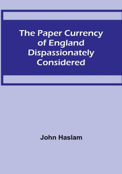 The Paper Currency of England Dispassionately Considered