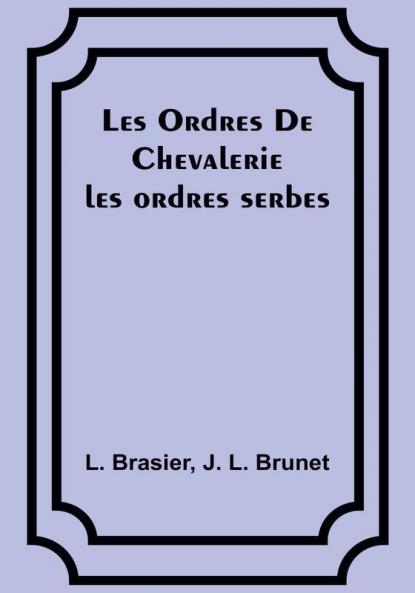 Les Ordres De Chevalerie: les ordres serbes