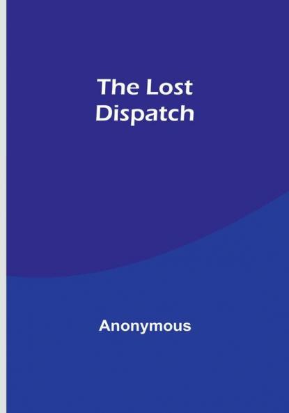 The Lost Dispatch
