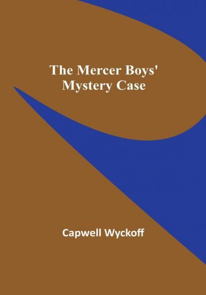 The Mercer Boys' Mystery Case