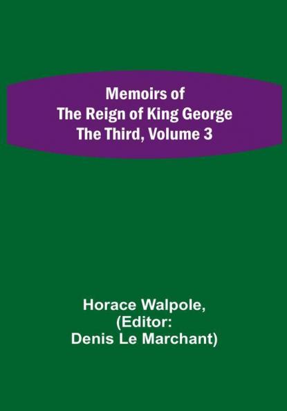 Memoirs of the Reign of King George the Third Volume 3