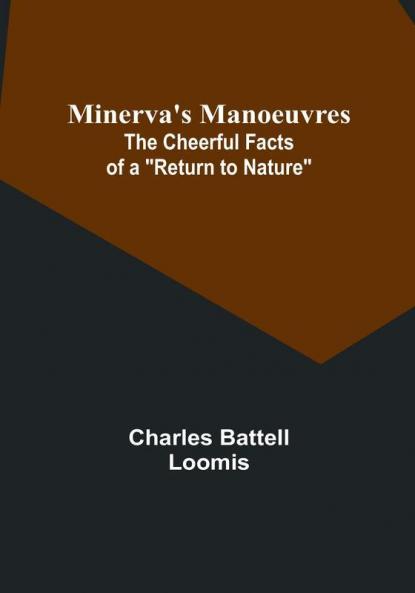 Minerva's Manoeuvres: The Cheerful Facts of a "Return to Nature"