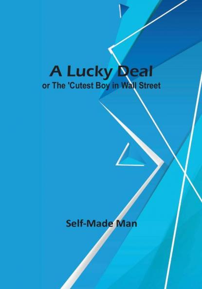 A Lucky Deal; or The 'Cutest Boy in Wall Street